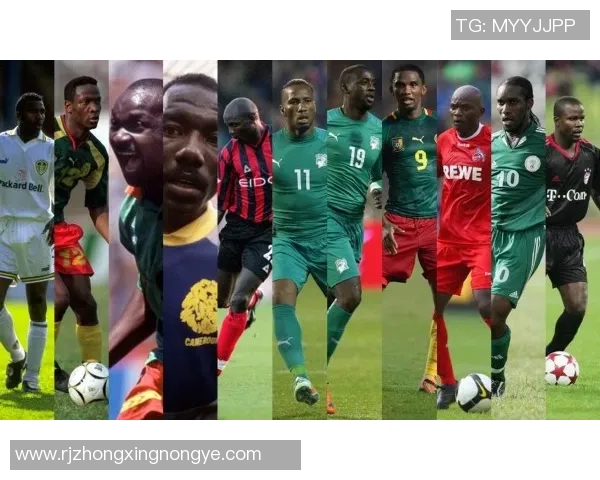 喀麦隆足球传奇人物:探寻埃托奥与众多足球巨星的辉煌历程 喀麦隆足球传奇人物:探寻埃托奥与众多足球巨星的辉煌历程